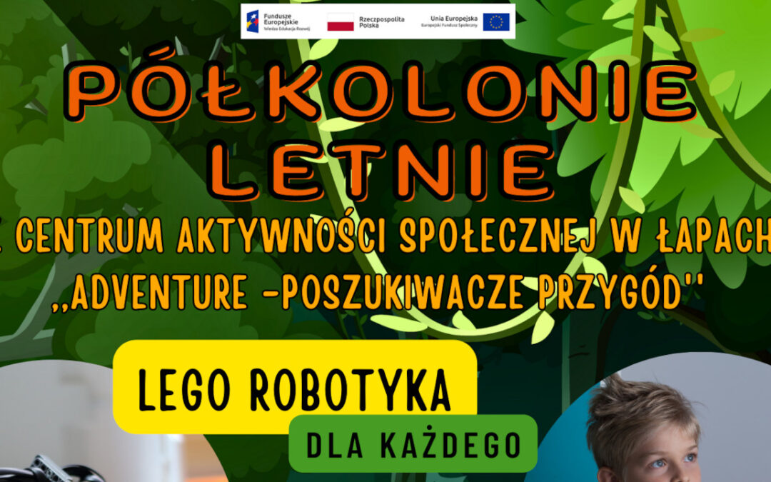 Półkolonie letnie z Centrum Aktywności Społecznej w Łapach Adventure – Poszukiwacze przygód